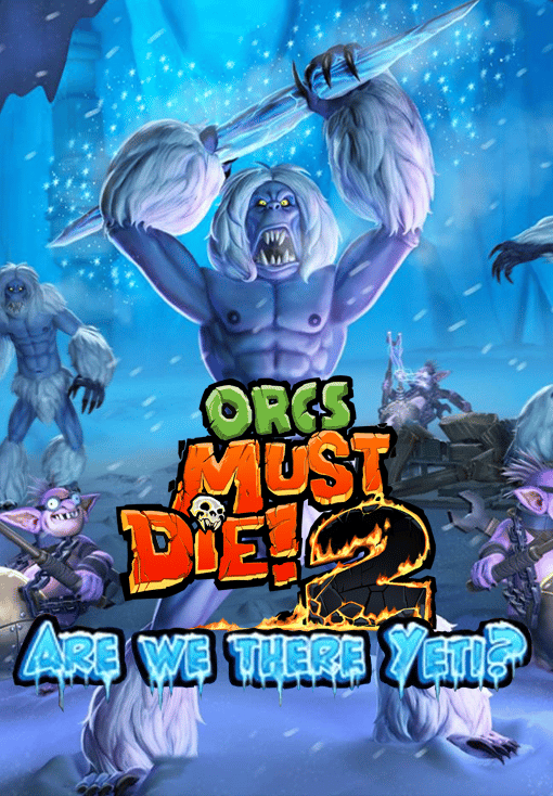 Orcs Must Die! 2 - Are We There Yeti?