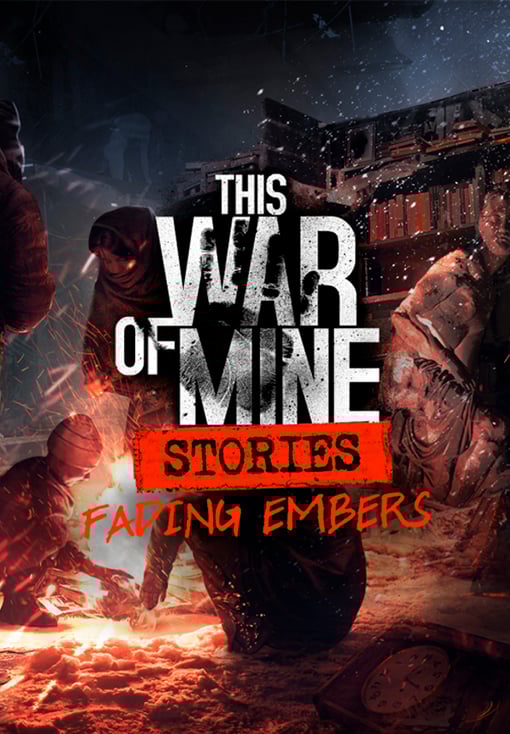 This War Of Mine: Stories - Fading Embers (Ep, 3)