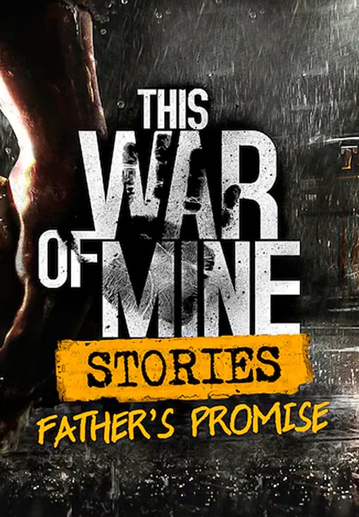 This War Of Mine: Stories - Father's Promise (Ep,1)