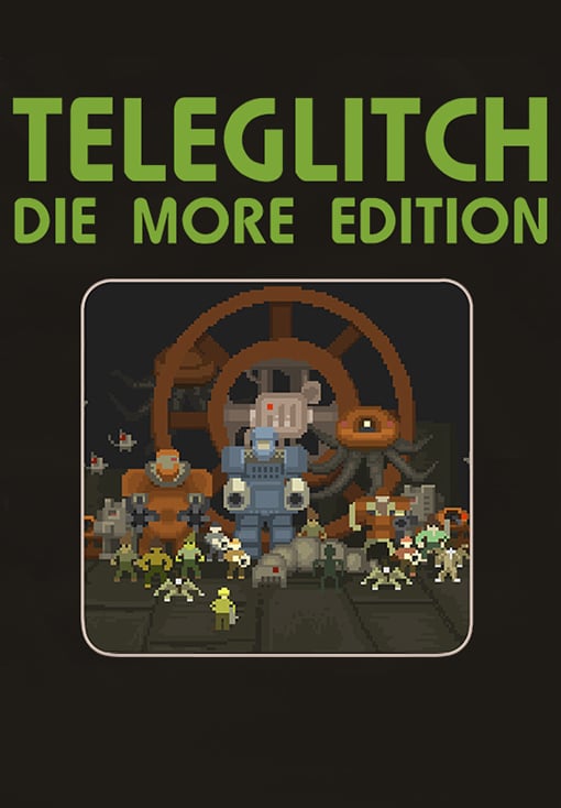 Teleglitch: Die More Edition