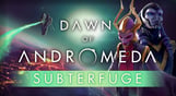 Dawn of Andromeda: Subterfuge