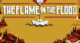 The Flame in the Flood
