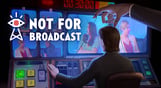 Not For Broadcast - Early Access