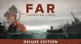 FAR: Changing Tides Deluxe Edition