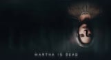 Martha is Dead ENDED