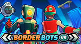 Border Bots VR